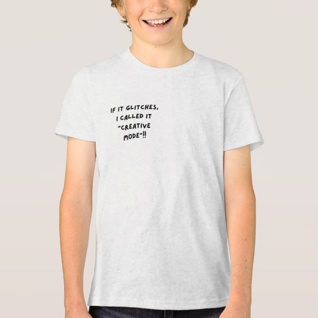 T-shirt En Tri-matière Si ça bug, je l'appelle "Mode Créatif" (Recto)