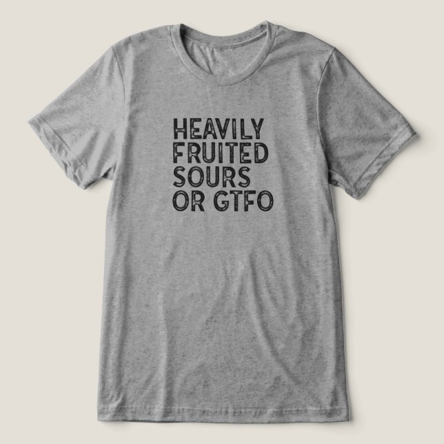 T-shirt En Tri-matière Sours à fruits lourds ou GTFO (Design Recto)
