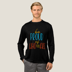 T-shirt En Tri-matière Soyez fier de qui vous êtes