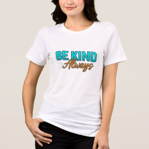T-shirt En Tri-matière Soyez Toujours Gentil – Citation Inspirante de Mot