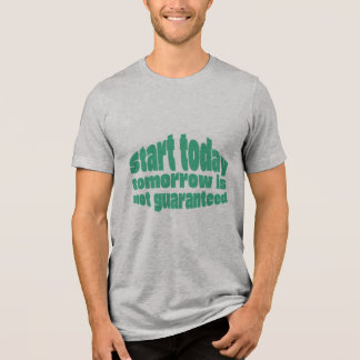 T-shirt En Tri-matière  Start Today Tomorrow Isn’t Guaranteed Motivationa