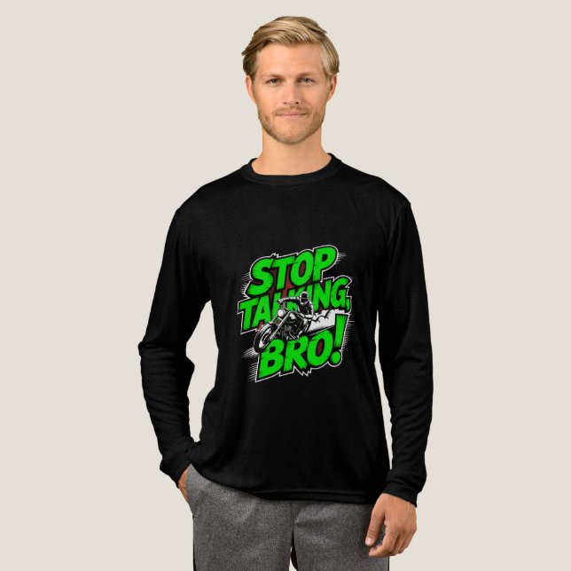 T-shirt En Tri-matière Stop Talking Bro - T-Shirt T-Blend d'attitude auda (Recto complet)