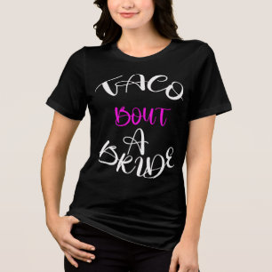 T-shirt En Tri-matière Taco 'Bout a Bride Tee : Prêt pour la Fiesta