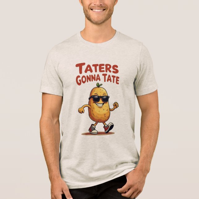 T-shirt En Tri-matière Taters Gonna Tate - Drôle Potatoire Attitude (Recto)