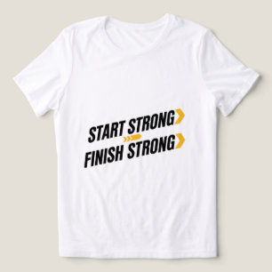T-shirt En Tri-matière Tee-shirt athlétique « Commencer fort, finir fort