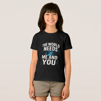 T-SHIRT  EN TRI-MATIÈRE THE WORLD NEEDS ME AND YOU