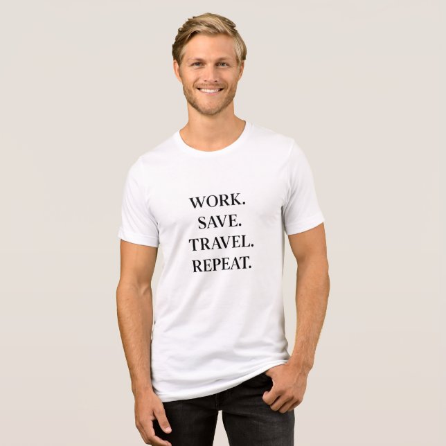 T-shirt En Tri-matière Travail. Save. Travel. Repeat. (Recto plein)