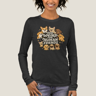 T-shirt En Tri-matière Trop bizarre pour des amis humains - Chien
