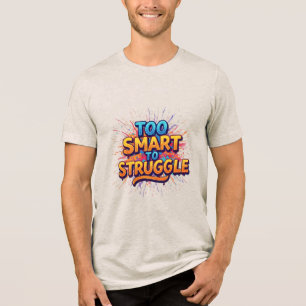 T-shirt En Tri-matière Trop intelligent pour lutter