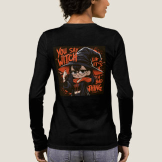 T-shirt En Tri-matière Vous dites sorcière comme si c'était une mauvaise 