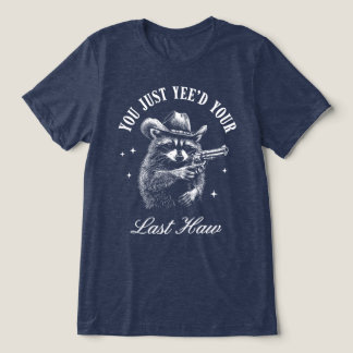 T-shirt En Tri-matière Vous venez de virer votre dernier cow-boy Raccoon