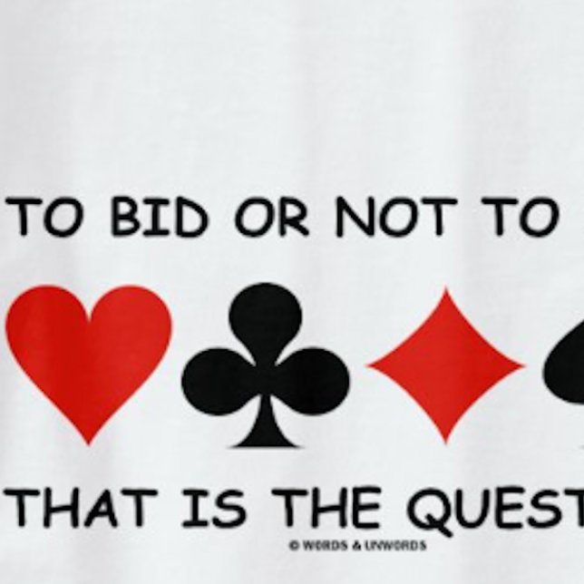 T-shirt Enchérir Ou Ne Pas Soumettre Une Offre? Voilà Le P (Gamer attitude tee featuring 4 card suits & the query that is frequently on a bridge player's mind)