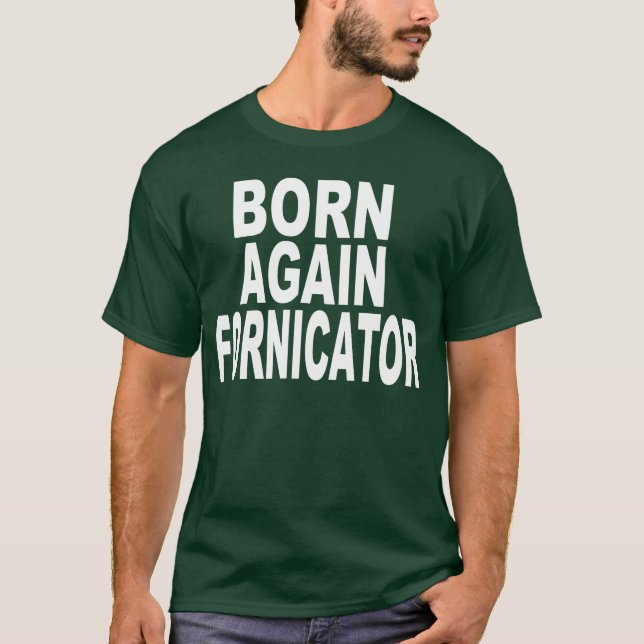 T-SHIRT ENCORE NÉ FORNICATOR (Devant)