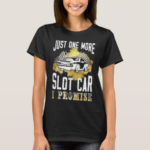 T-shirt Encore une voiture de circuit je promets Voiture
