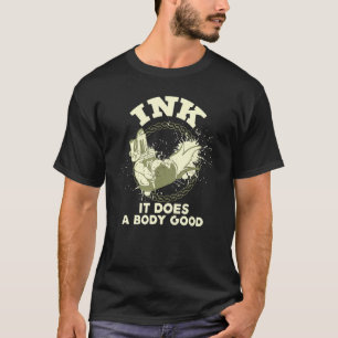 T-shirt Encre Il Fait Un Bon Corps - Artiste De Tatouage