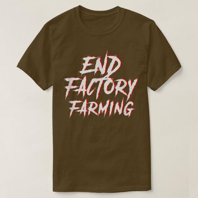 T-shirt End Factory Farming Vegan Vegetarian Environmental (Design devant)