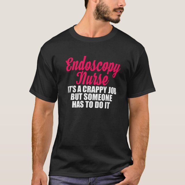T-shirt Endoscopie Infirmière C'est un boulot merdique que (Devant)