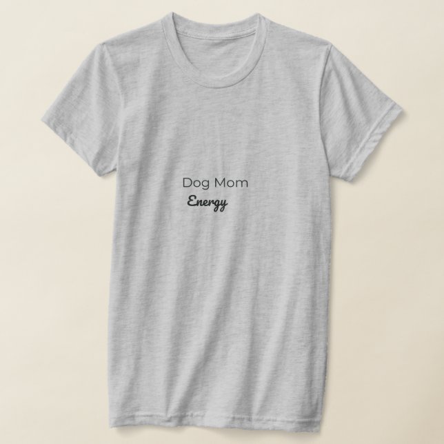 T-Shirt Énergie Maman de Chien | Chemise Mignonne  (Poser)