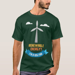 T-shirt Énergie renouvelable, j'en suis un grand fan, drôl