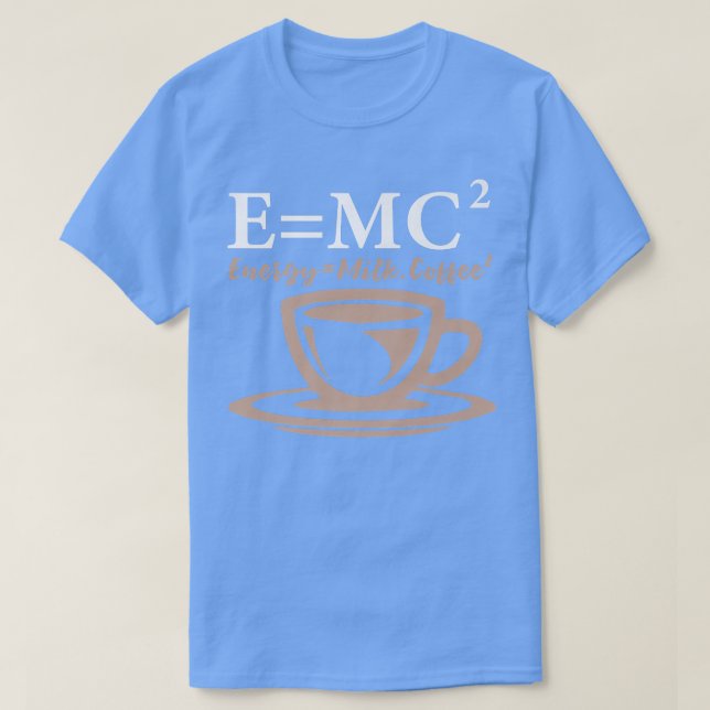 T-shirt Energy Equals Milk Coffee E= MC2 SCIENCE Premium 5 (Design devant)