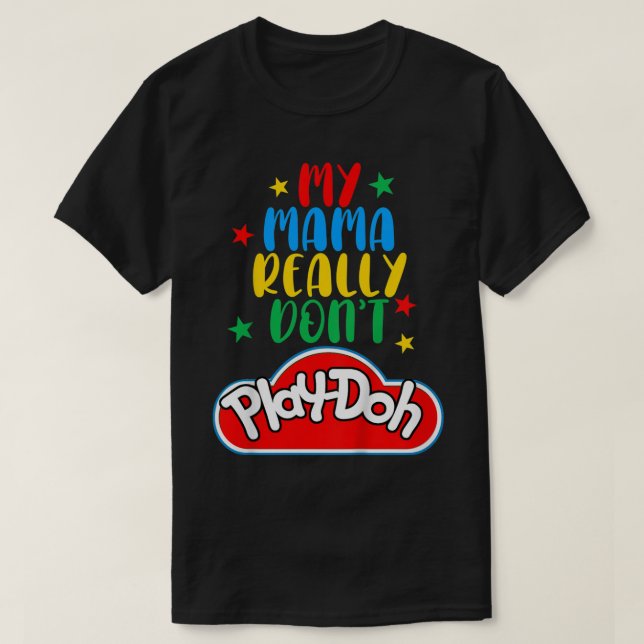 T-shirt Enfants Ma maman vraiment ne joue pas Doh Funny Ma (Design devant)