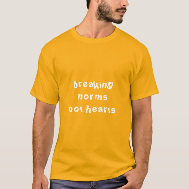 T-shirt enfreindre les normes et non les coeurs (Devant)