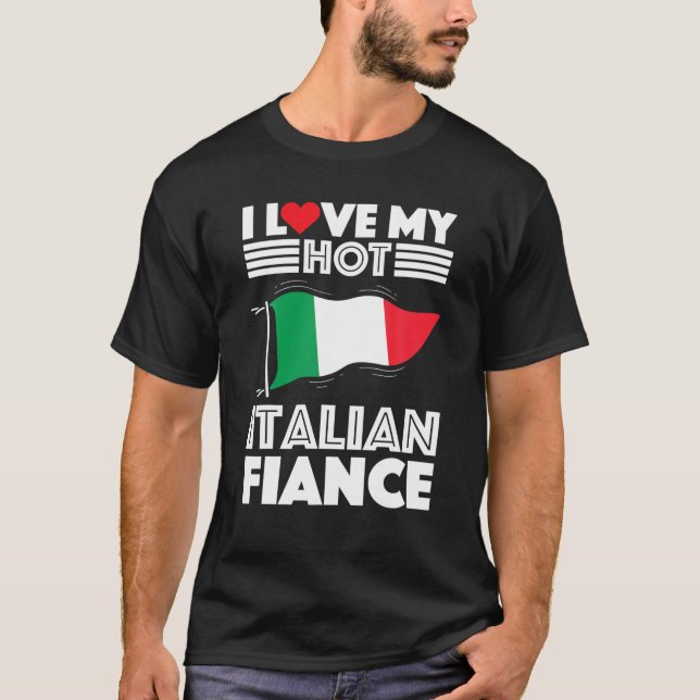 T-shirt Engaged to Italy Man Woman I Love My Hot Italian F (Devant)