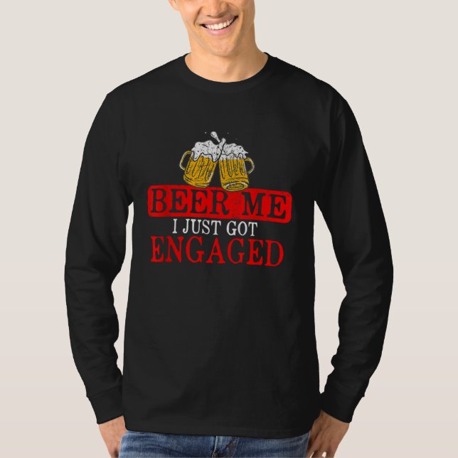 T-shirt Engagement Beer Me Got Engaged Men Groom Alcohol D (Devant)