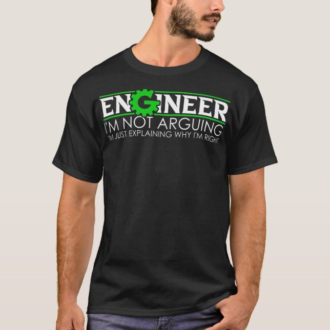 T-shirt Engineer I'm Not Arguing Engineering (Devant)