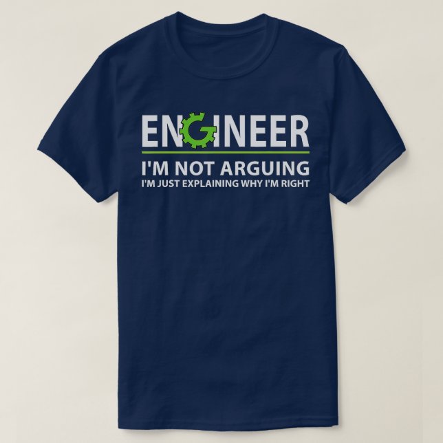 T-shirt Engineer Im Not Arguing Funny Engineering Quote En (Design devant)
