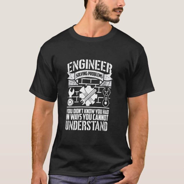 T-shirt Engineer Solving Problems Funny Engineering (Devant)