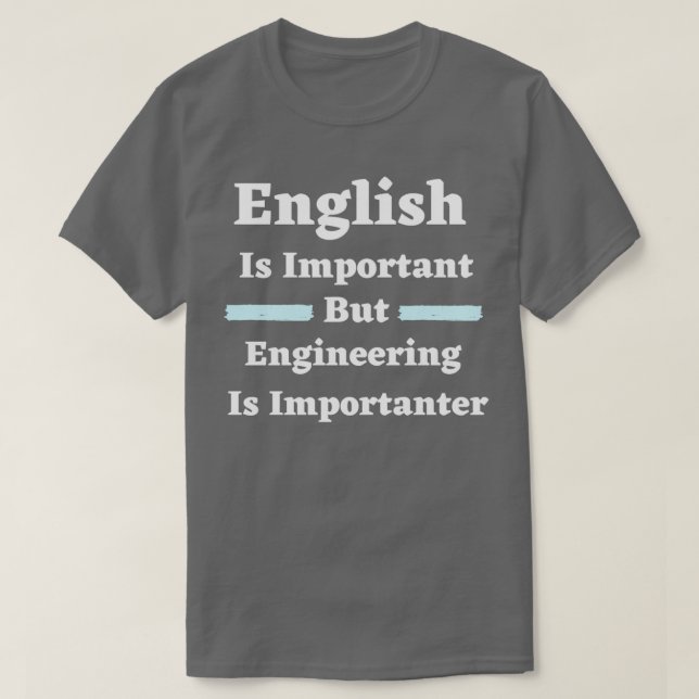 T-shirt English Is Important But Engineering Is Importante (Design devant)