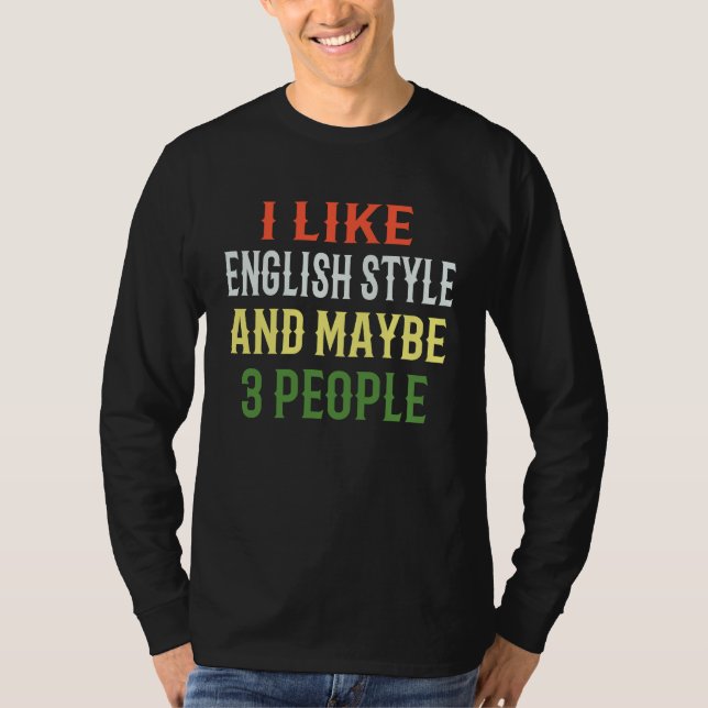 T-shirt English Style Riding I Like English Style And Mayb (Devant)