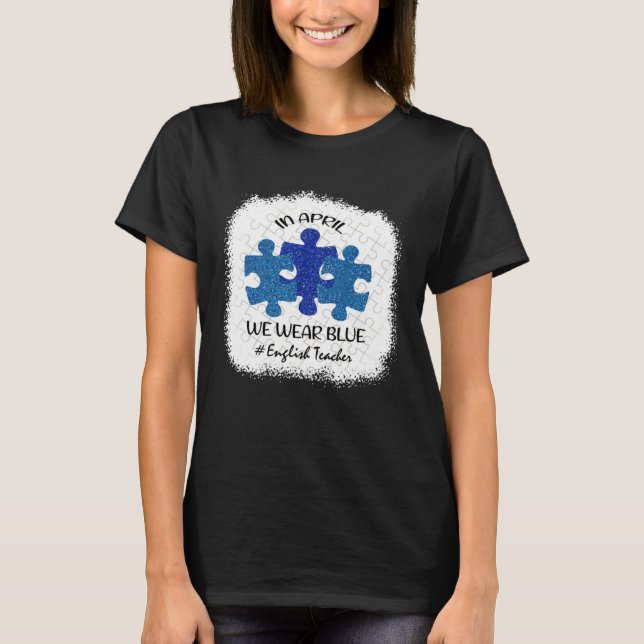 T-shirt English Teacher Teacher Autism Awareness April We  (Devant)