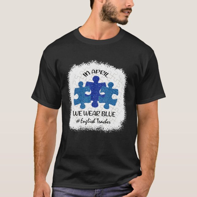 T-shirt English Teacher Teacher Autism Awareness April We  (Devant)