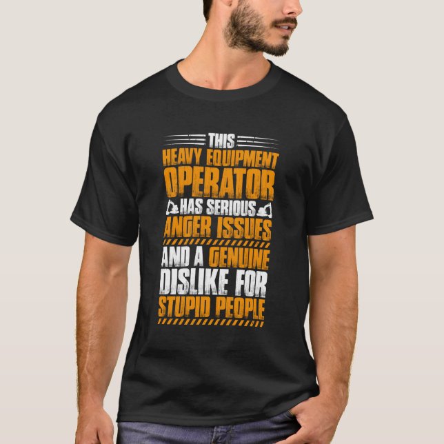 T-shirt Enjeu de colère du conducteur d'excavateur Opérate (Devant)