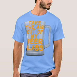 T-shirt Enlève l'air de mon verre de bière