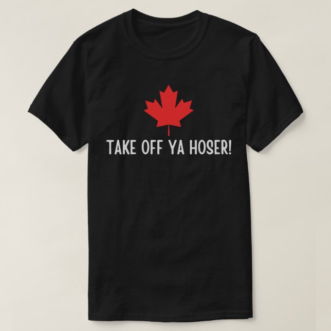 T-shirt Enlevez Ya Hoser Canada ,Eh Drôle Maple Leaf Des (Design devant)