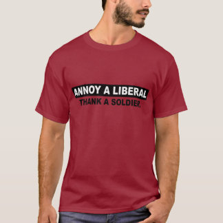 T-SHIRT ENNUYEZ UN LIBÉRAL. REMERCIEZ UN SOLDAT