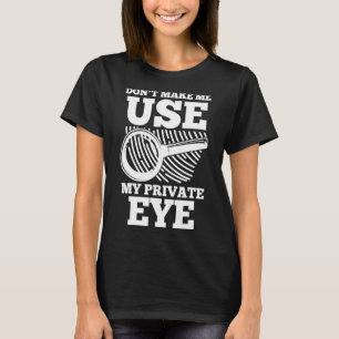 T-shirt Enquêteur Spy Secret Ne me forcez pas à utiliser m