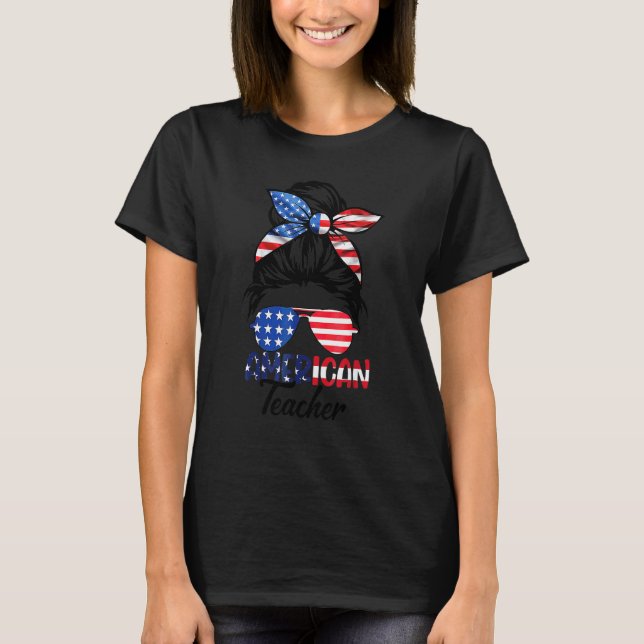 T-shirt Enseignant Américain Chignon Méssy 4 Juillet Tee (Devant)
