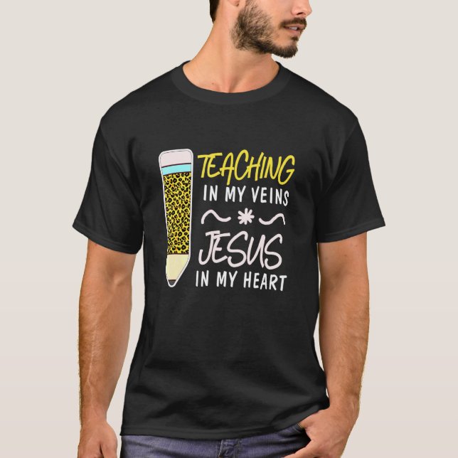 T-shirt Enseignant Chrétien Enseigner Dans Mes Veines Jésu (Devant)
