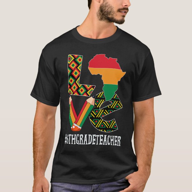 T-shirt Enseignant de 6e année Amour Afro-Américain Histoi (Devant)