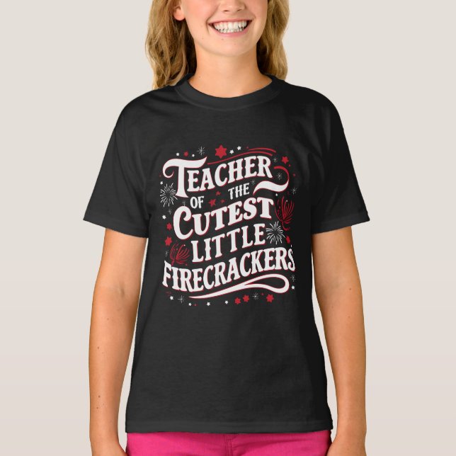 T-shirt Enseignant des Cutest Little Firecrackers 4e de J (Devant)