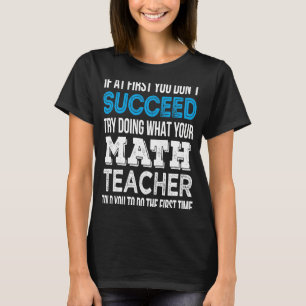 T-shirt Enseignant des mathématiques Si au début vous ne r