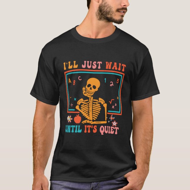 T-shirt Enseignant D'Halloween Je Vais Attendre Que C'Est  (Devant)