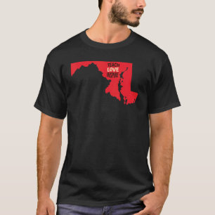 T-shirt Enseignant du Maryland enseigner l'amour Inspirer