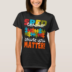 T-shirt Enseignant en éducation spécialisée SPED parce que