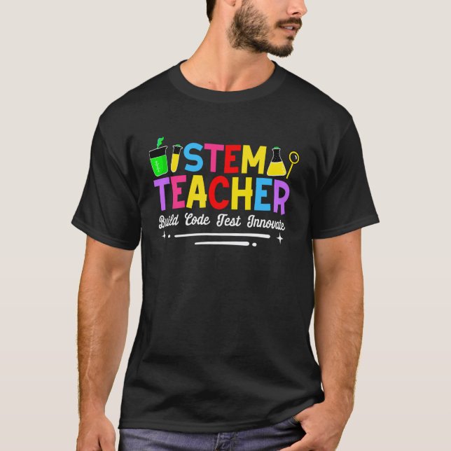 T-shirt Enseignant en STIM Construire Code Tester Innover (Devant)