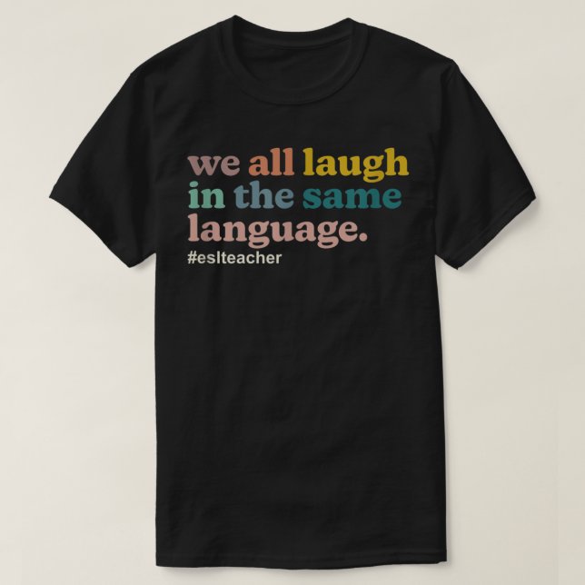 T-shirt Enseignant ESL Nous rions tous dans la même langue (Design devant)
